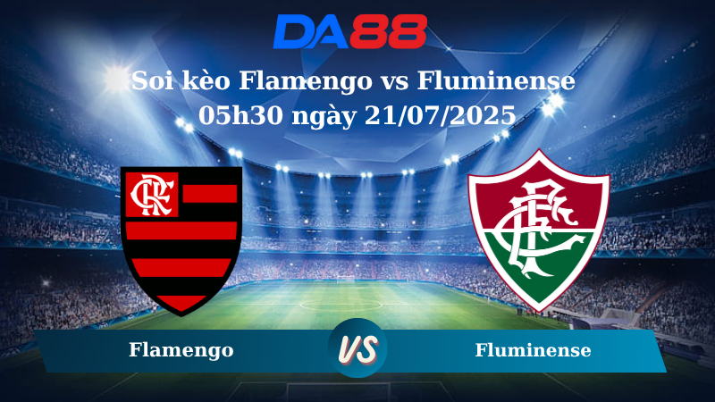 Soi kèo Flamengo vs Fluminense 05h30 ngày 21/07/2025 
