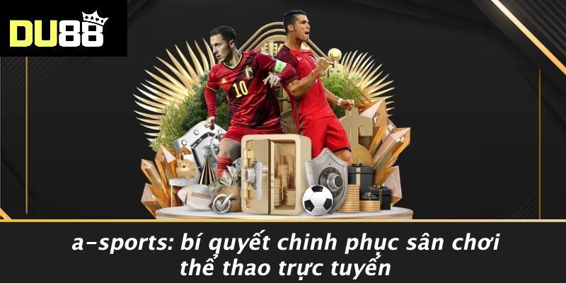 A-sports: Bí Quyết Chinh Phục Sân Chơi Thể Thao Trực Tuyến