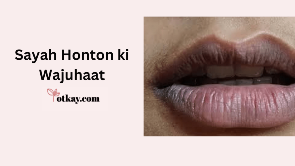 Sayah Honton ki Wajuhaat