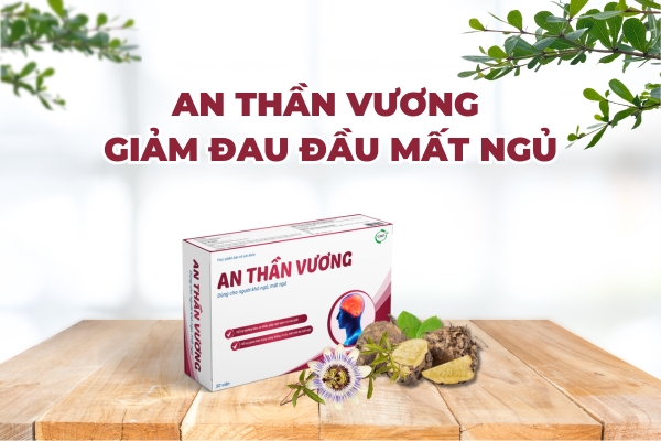 Viên uống An Thần Vương - Giảm nhanh tình trạng đau đầu không ngủ được.