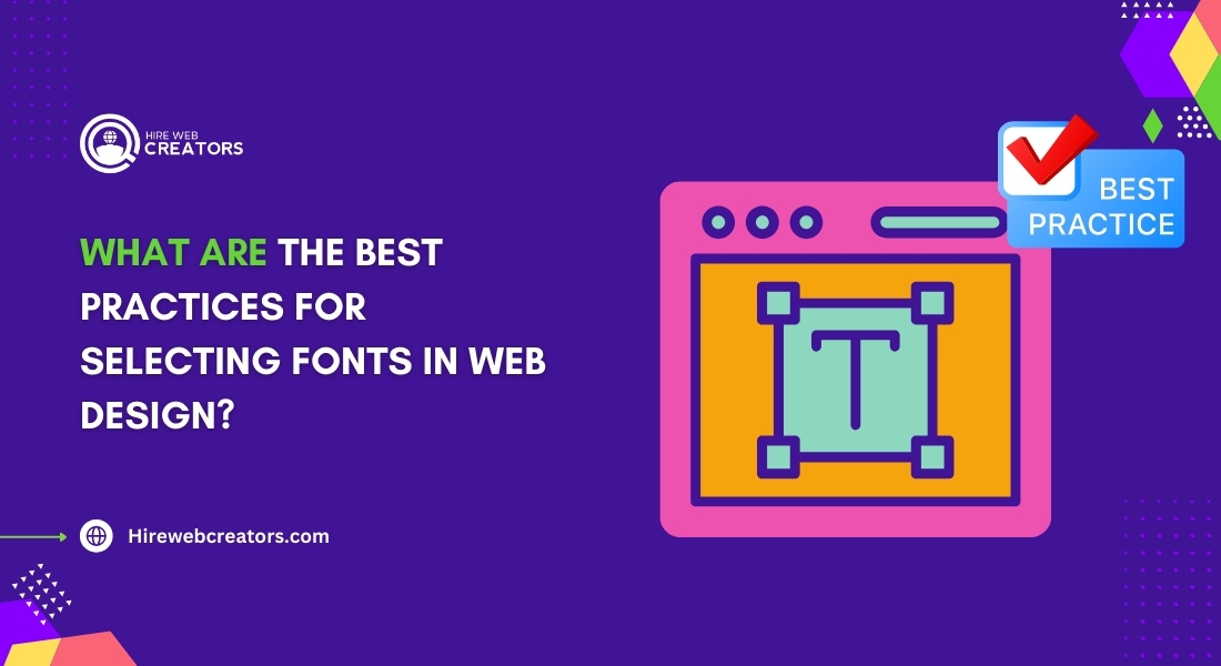 What Are the Best Practices for Selecting Fonts in Web Design?
