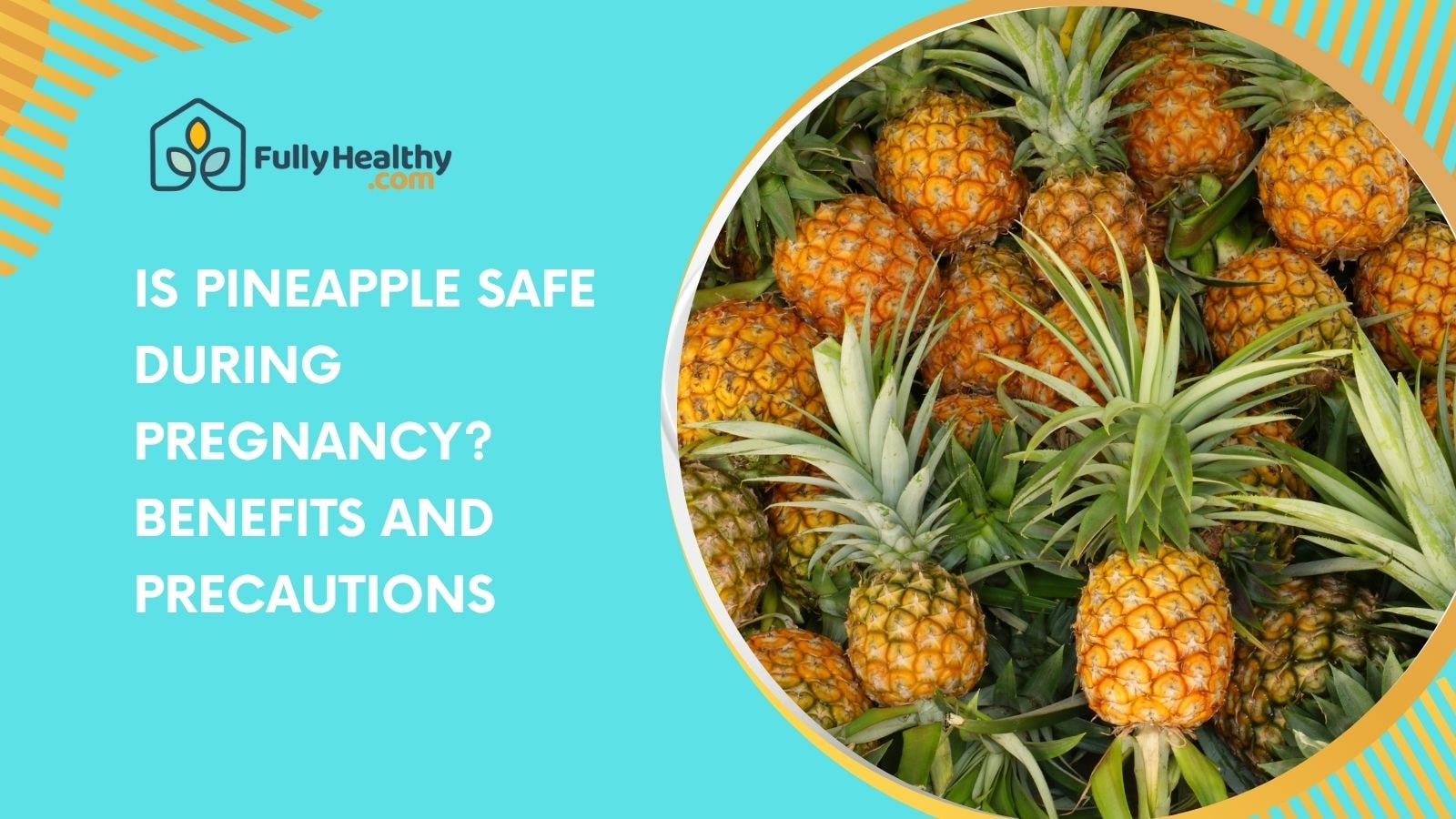Is Pineapple Safe During Pregnancy? Benefits and Precautions