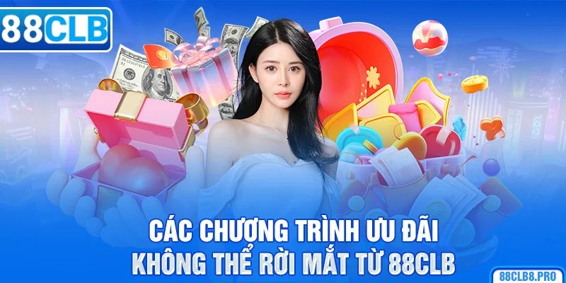 Các chương trình ưu đãi không thể rời mắt từ 88CLB