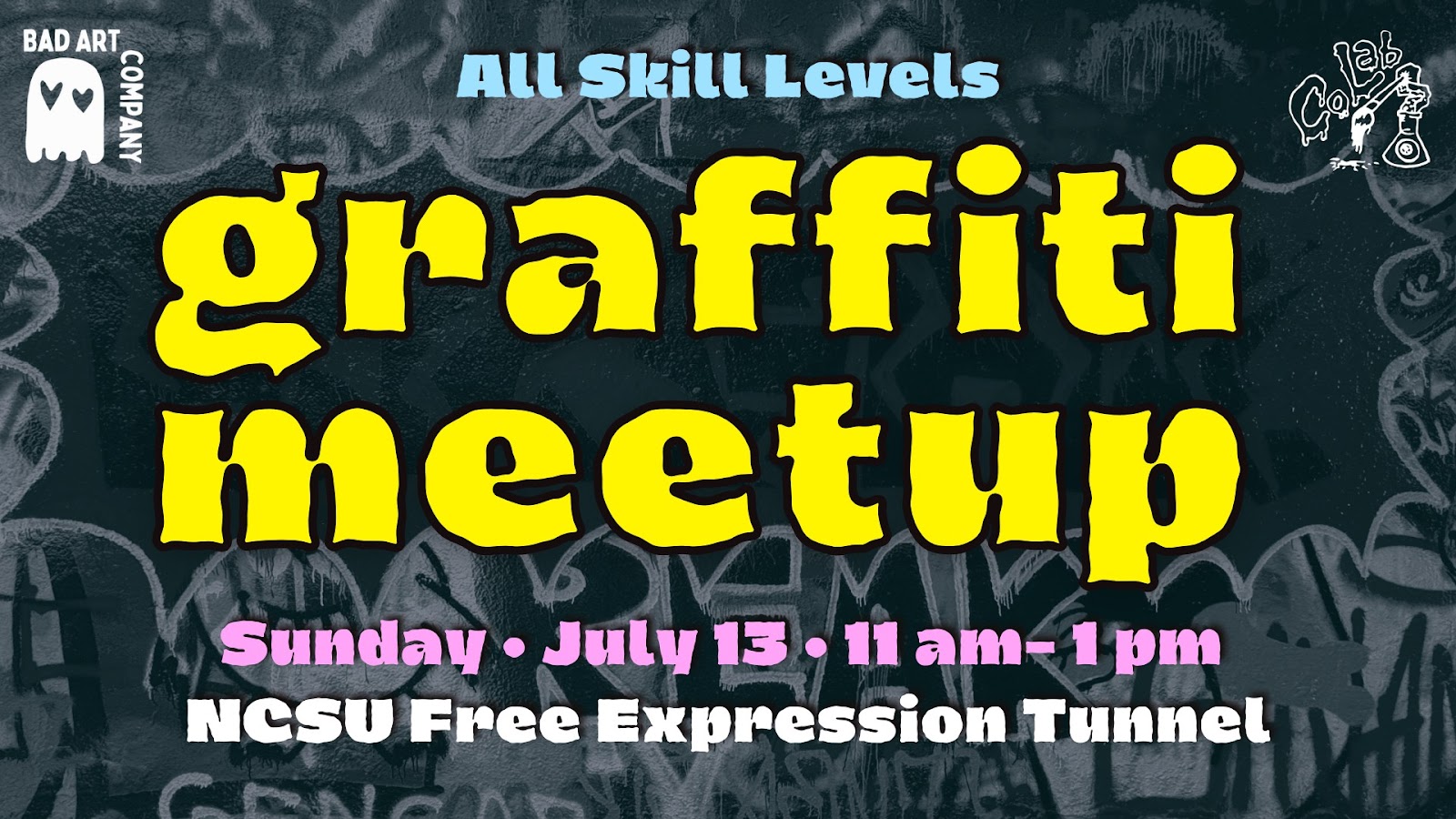 Black and white graffiti background, text reads "All skill levels graffiti meetup, Sunday July 13, 11 am - 1 pm, NCSU Free Expression Tunnel"