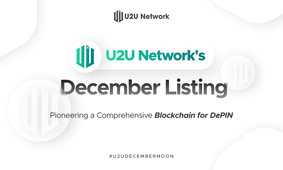 U2U Network'ün Aralık Listelenmesi: DePIN için Kapsamlı Bir Blockchain'e Öncülük Etmek