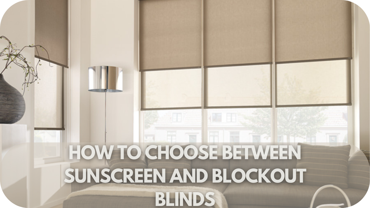 Choosing sunscreen vs blockout blinds.