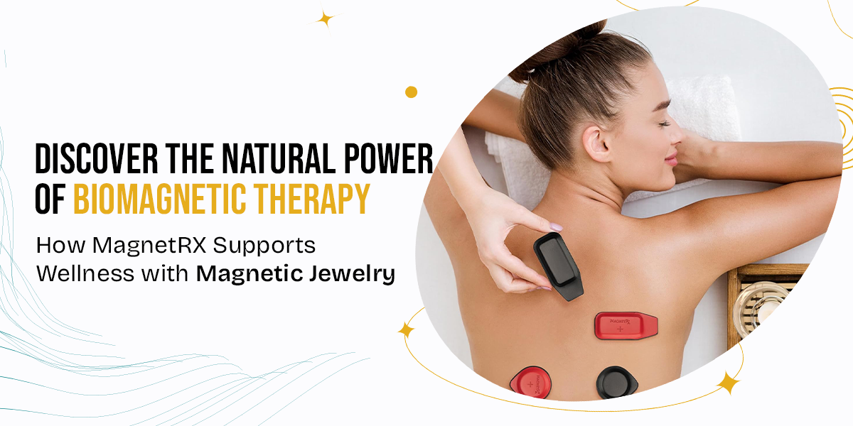 Understanding Biomagnetic Therapy: A Natural Approach to Wellness