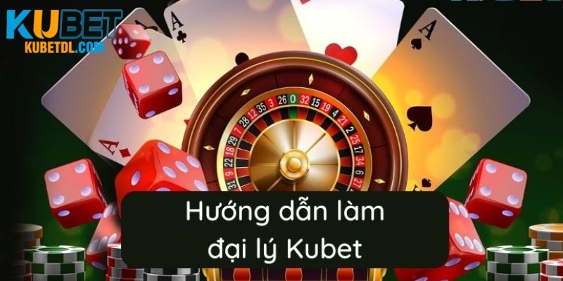 Một số bước đơn giản để trở thành đại lý KUBET