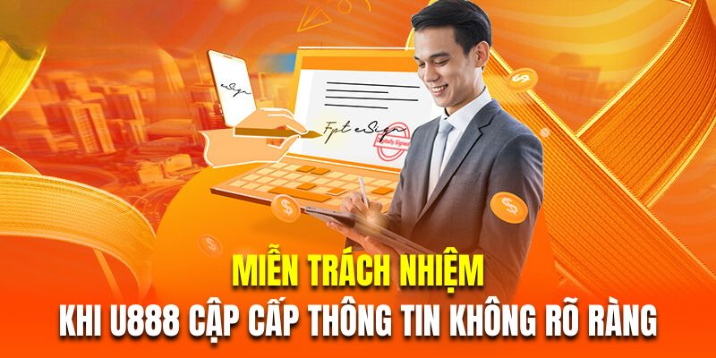 Miễn trách nhiệm khi U888 cập cấp thông tin không rõ ràng