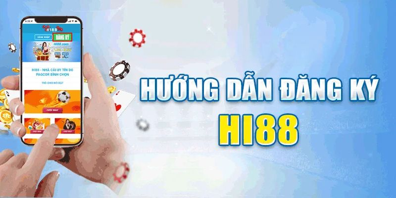 Các bước đăng ký Hi88 dễ nhất