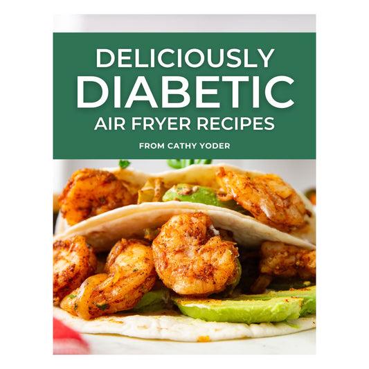 DIGITAL: 10 Deliciously Diabetic Air Fryer Recipes