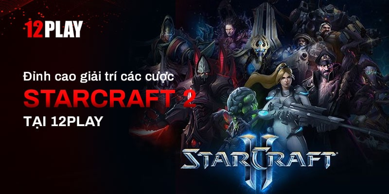 Bí quyết StarCraft 2 12Play