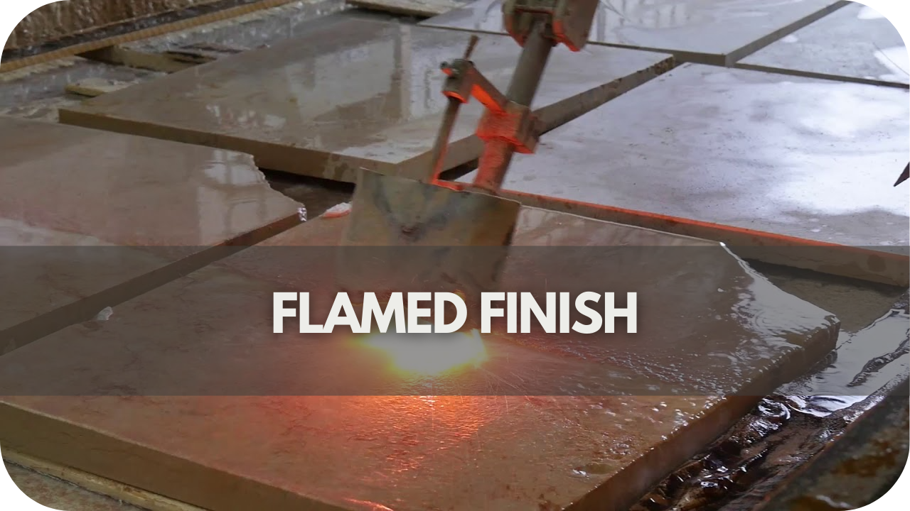 Flamed Finish