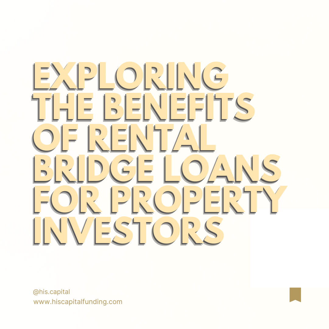 Exploring the Benefits of Rental Bridge Loans for Property Investors