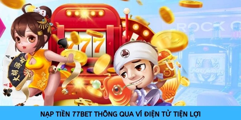 Nạp tiền 77Bet bằng hình thức thẻ cào điện thoại