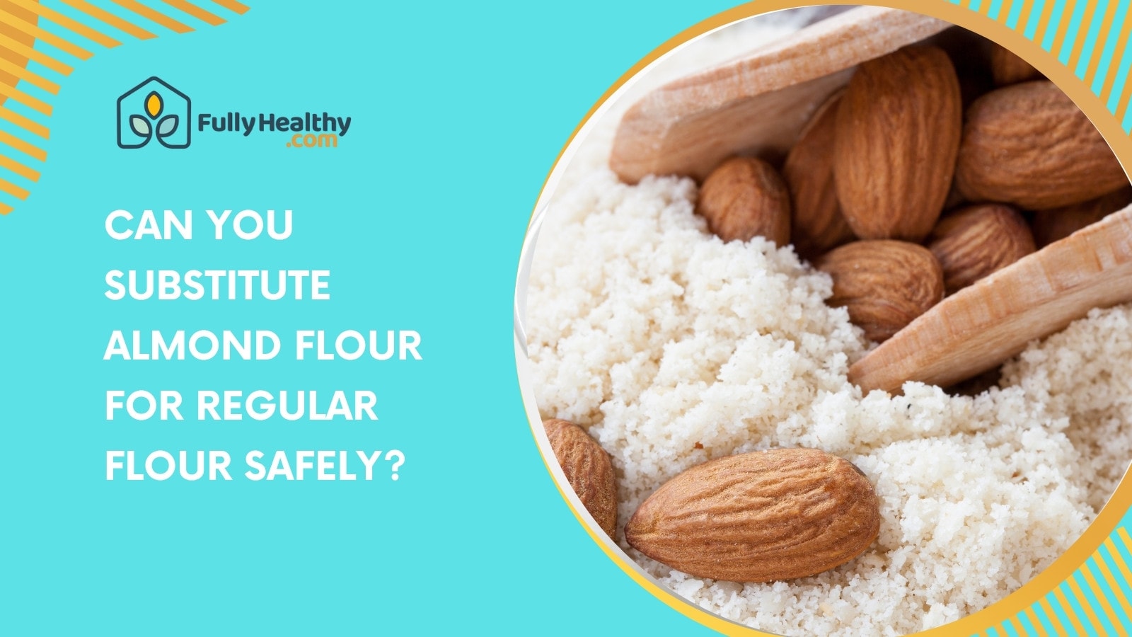 Can You Substitute Almond Flour for Regular Flour Safely?