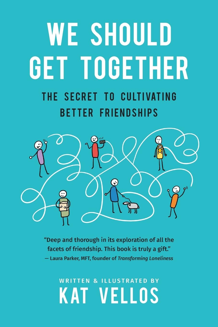 Front cover of the bok We Should Get Together: The Secret to Cultivating Better Friendships.