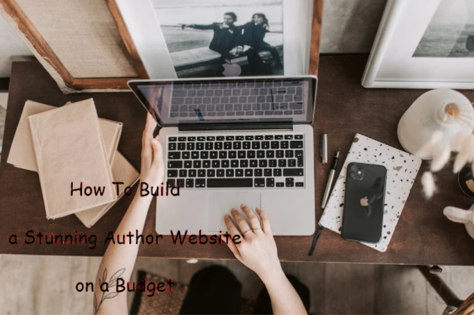 How To Build a Stunning Author Website on a Budget