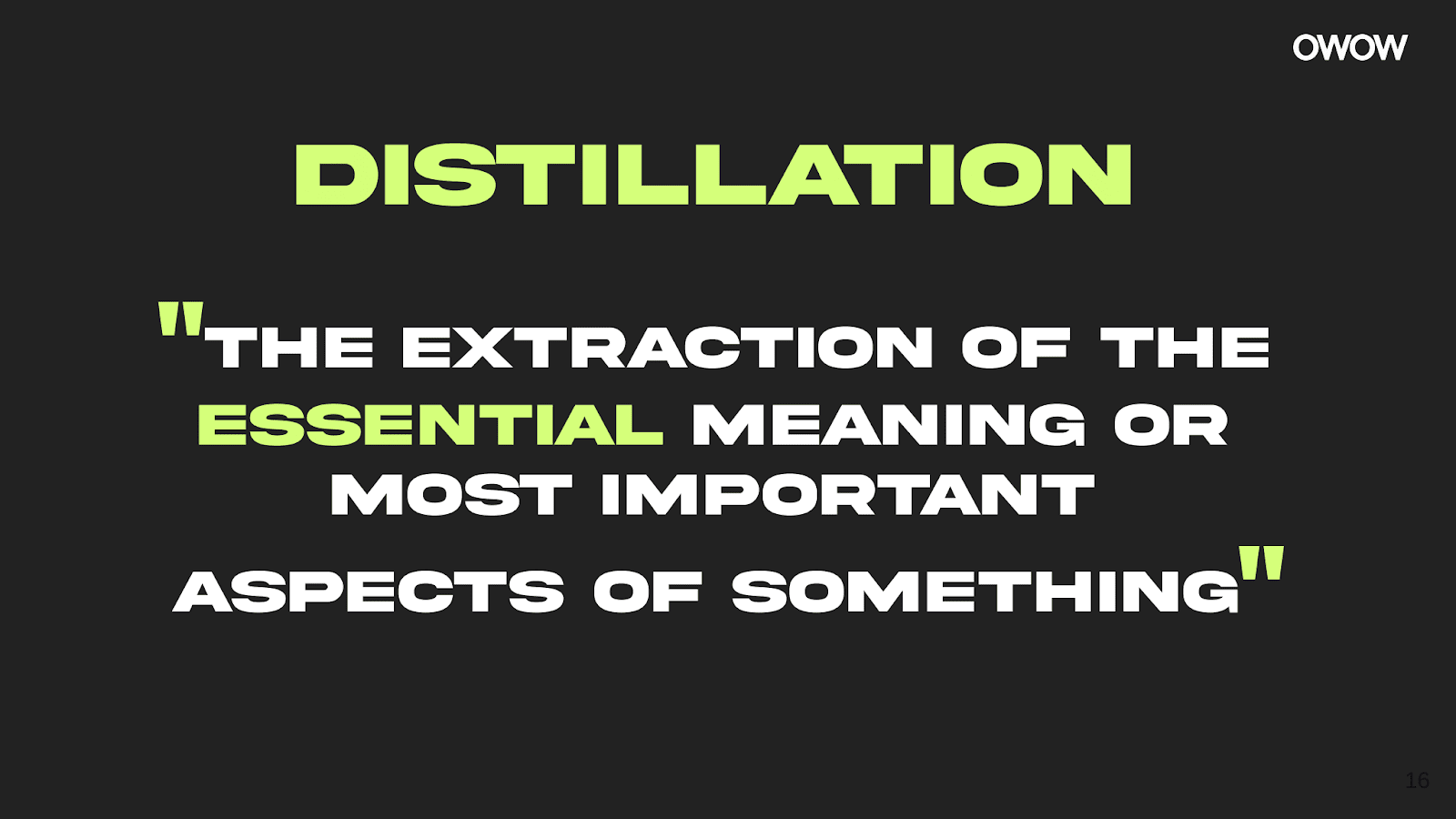 Distillation: The extraction of the essential meaning or most important aspects of something