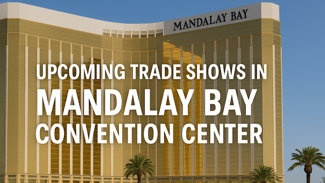 Upcoming Trade Shows in Mandalay Bay Convention Center