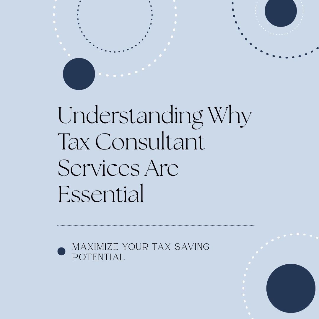 Unlocking Your Financial Potential: Why Tax Consultant Services Matter