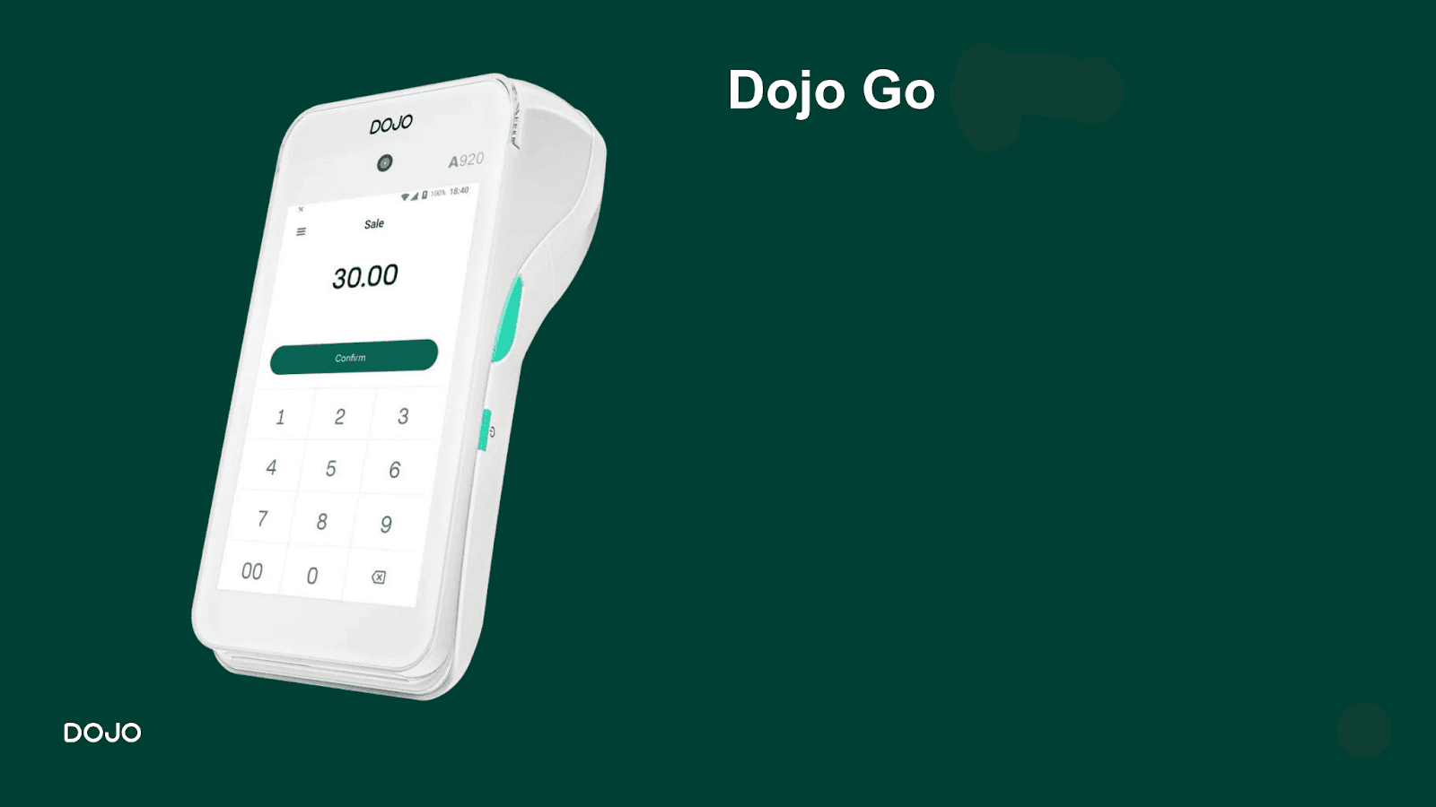 A white Dojo Go payment terminal with a teal side accent, displaying a 'Sale 30.00' screen with a 'Confirm' button, against a dark green background.
