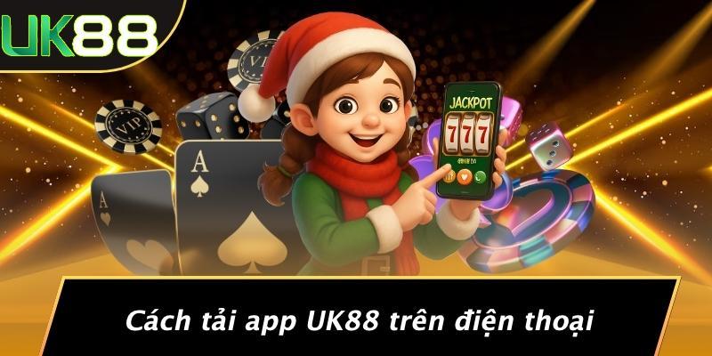 Cách tải app UK88 trên điện thoại