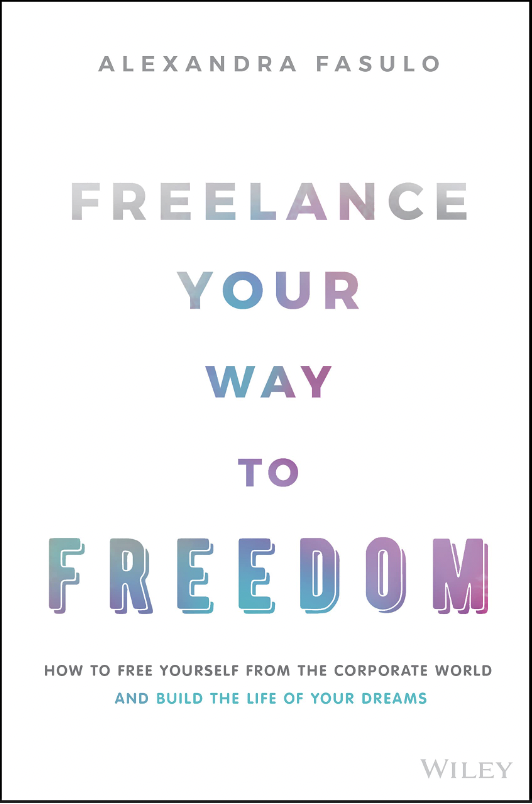 Book cover for the first review in the best books for freelancers. This is a review of Freelance Your Way to Freedom by Alexandra Fasulo