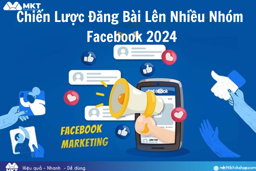 Phương Pháp Đăng Bài Lên Nhiều Nhóm Facebook 2024