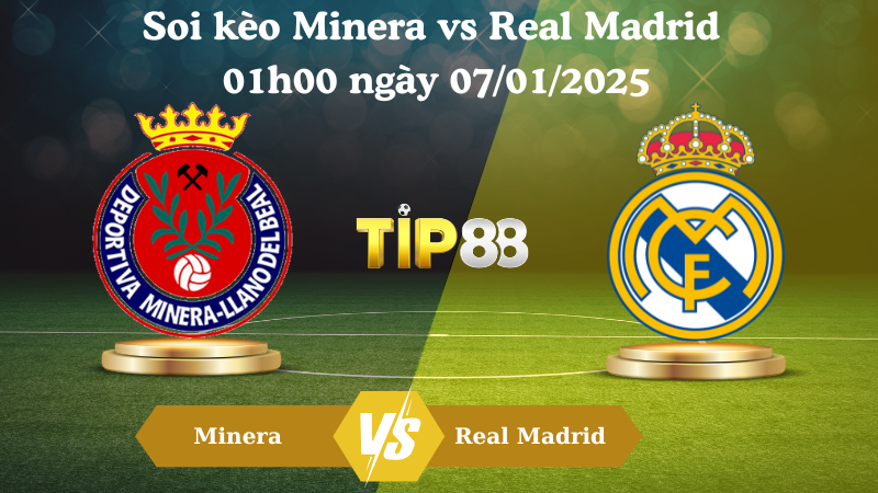 Soi kèo Minera vs Real Madrid 01h00 ngày 07/01/2025