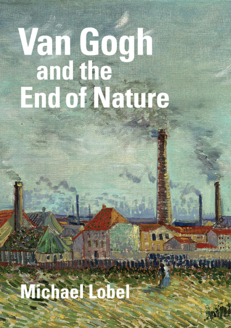 Cover image of a book titled "Van Gogh and the End of Nature," with a painting of smokestacks 