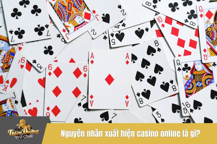 Nguyên nhân xuất hiện casino online là gì?