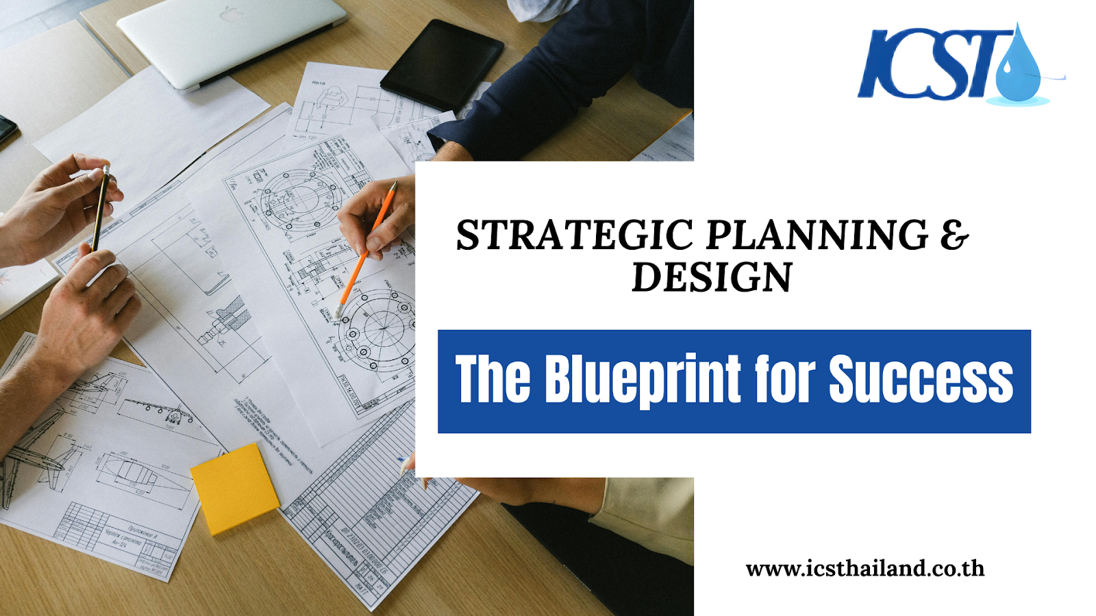 Strategic Planning & Design (The Blueprint for Success) - icsthailand.co.th/