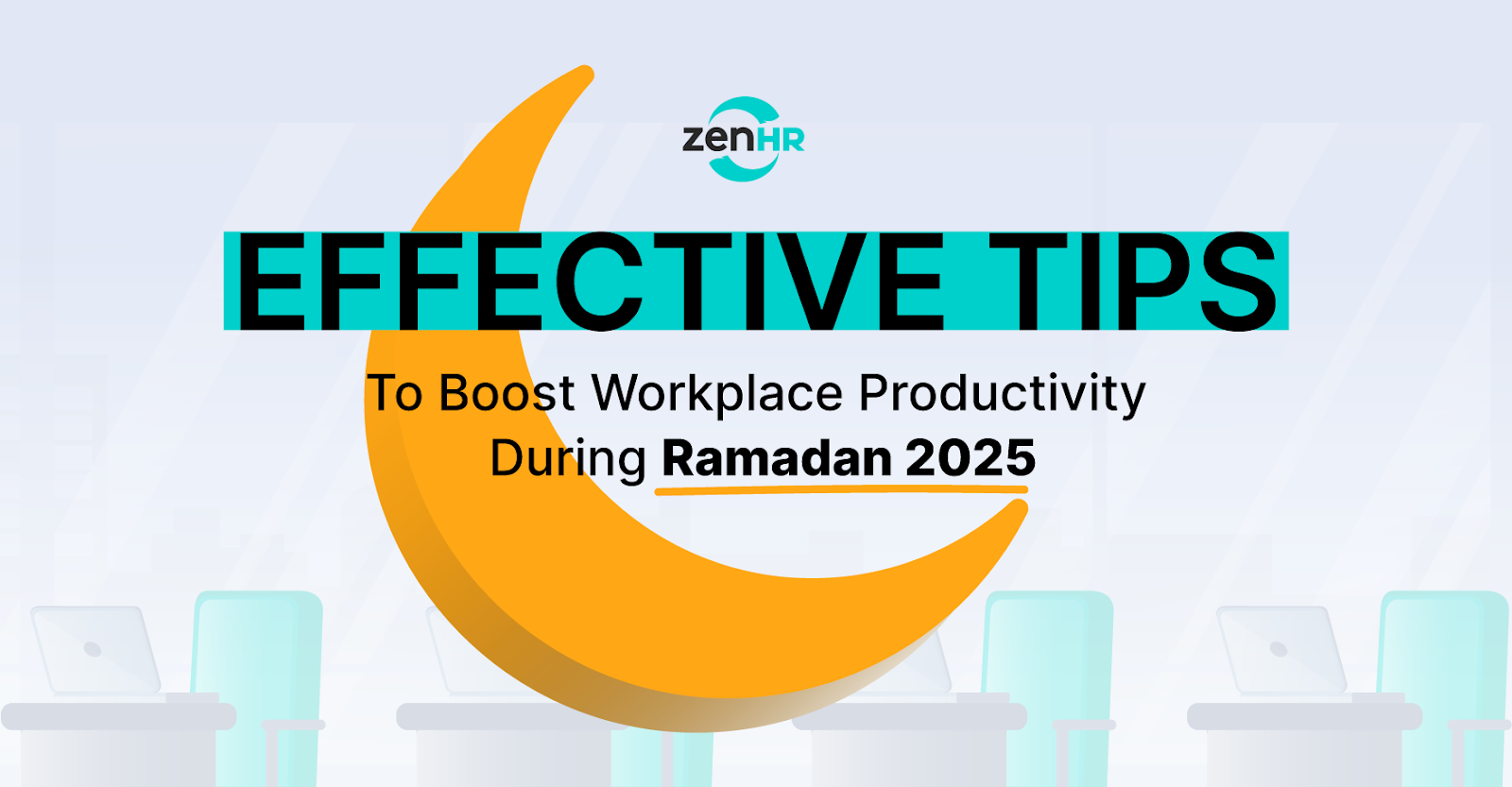 10 Effective Tips to Boost Workplace Productivity During Ramadan 2025