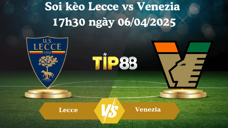 Nhận định soi kèo Lecce vs Venezia 17h30 ngày 06/04/2025