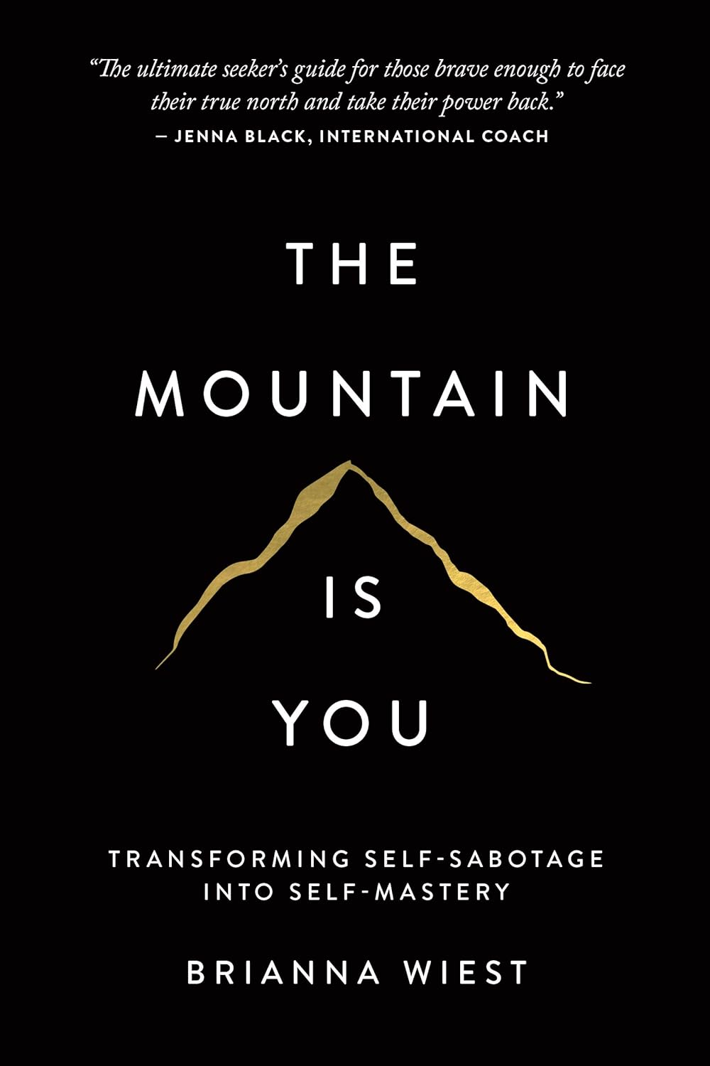 Front cover of the book The Mountain Is You: Transforming Self-Sabotage Into Self-Mastery by Brianna Wiest
