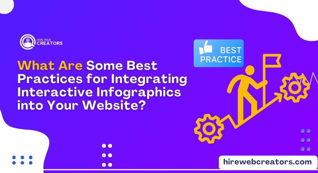 What Are Some Best Practices for Integrating Interactive Infographics into Your Website?