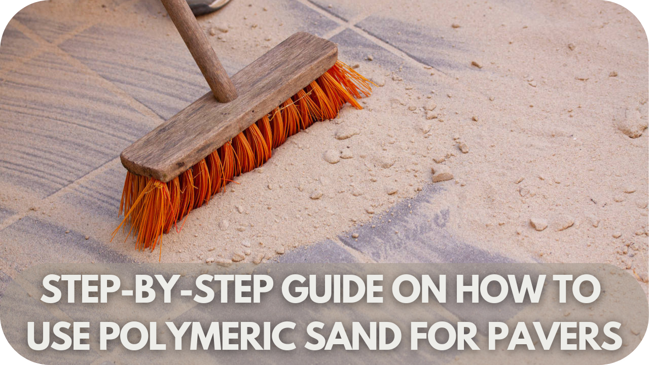 Clear steps to apply polymeric sand for perfect pavers.