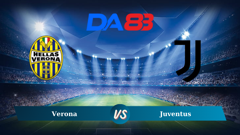 Soi kèo Verona vs Juventus  01h45 ngày 27/08/2024