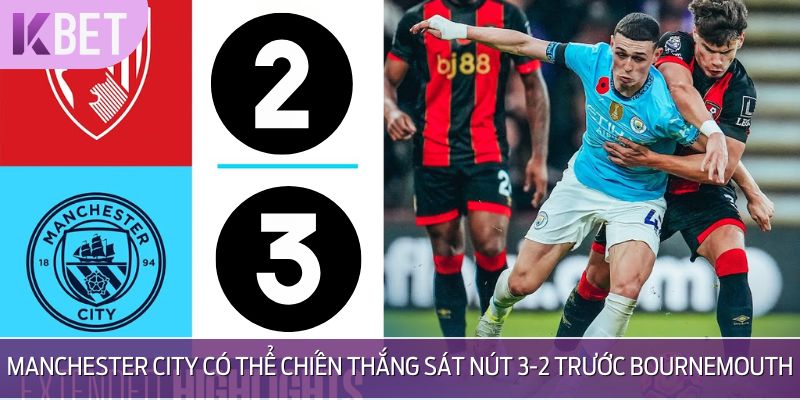 Tỷ lệ kèo từ nhà cái KBET: Man City vẫn là cửa trên