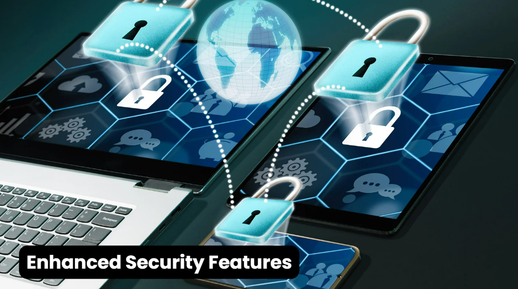Enhanced Security Features