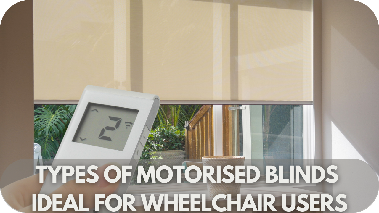 Best motorized blinds for wheelchair users.