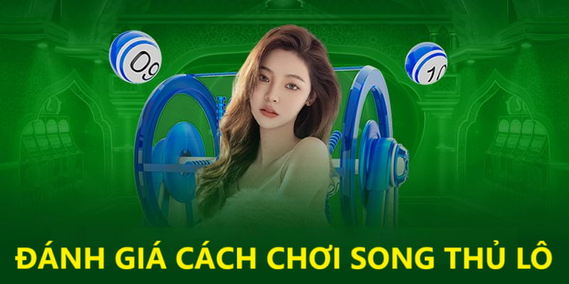 đánh giá cách chơi song thủ lô
