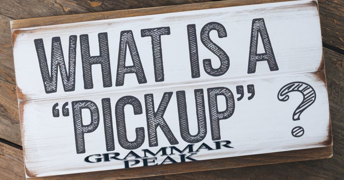 What is a “Pickup”?