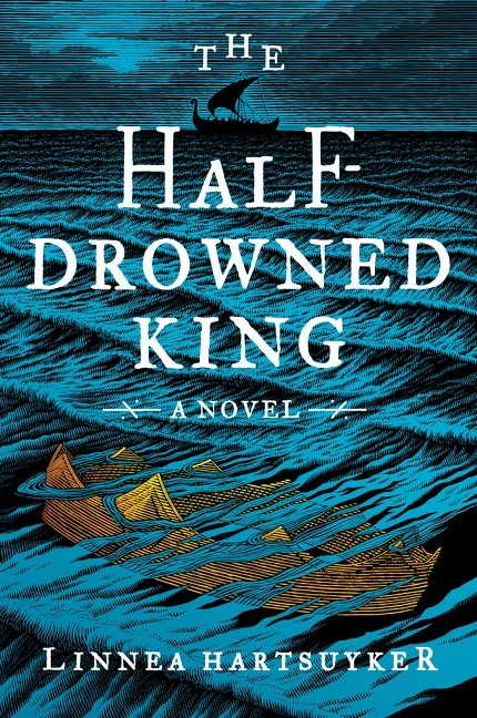 The Half-Drowned King by Linnea Hartsuyker