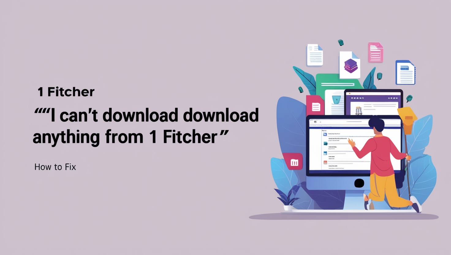 I Cant Download Anything from 1 Fitcher