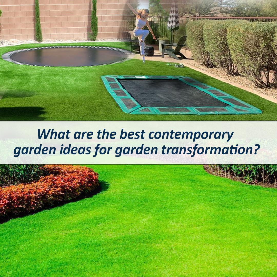 What are the best contemporary garden ideas for garden transformation?