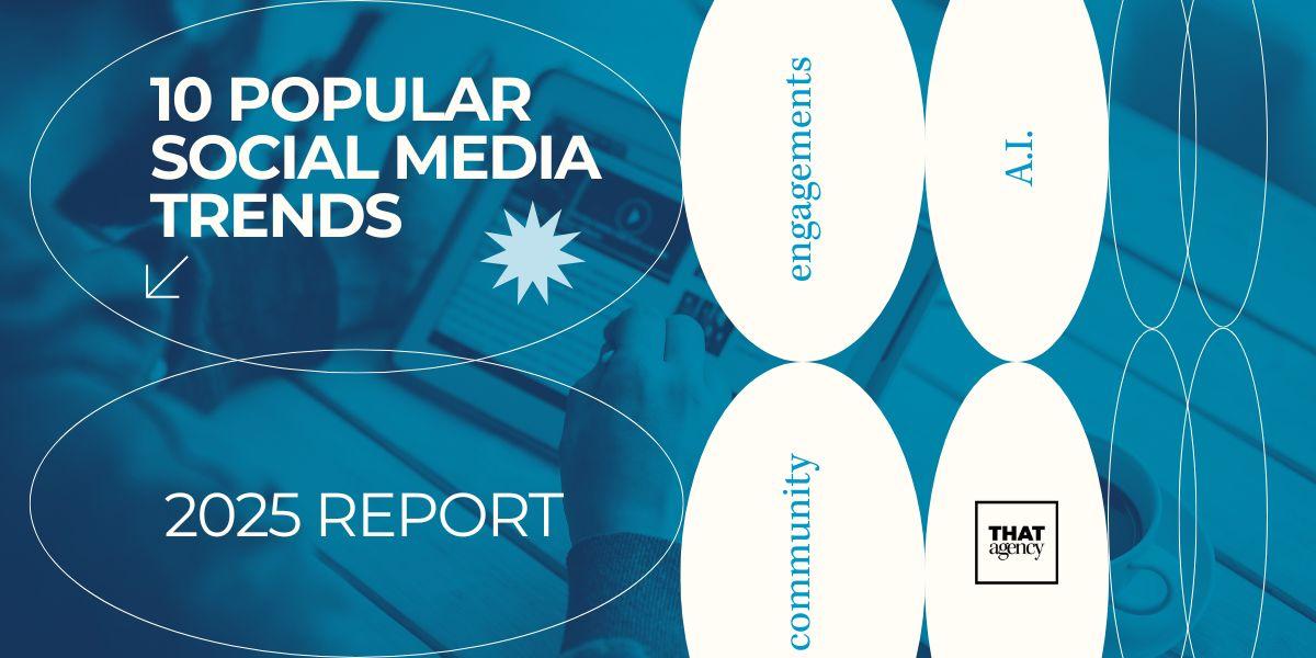 10 Popular Social Media Trends: 2025 Report