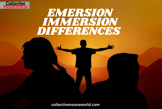 Emersion, Immersion Differences 