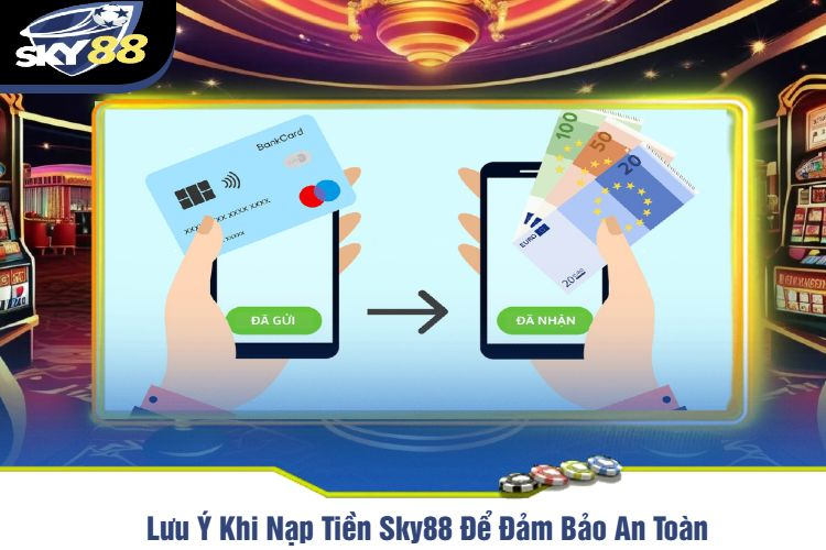 Bí Kíp Nạp Tiền Vào Sky88